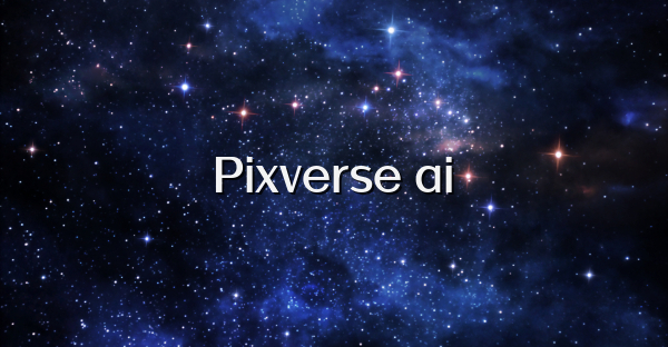 Pixverse ai